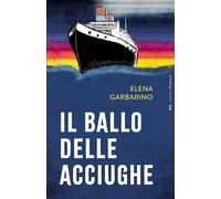 IL BALLO DELLE ACCIUGHE - GARBARINO ELENA - Bottega Errante Edizioni