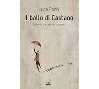 Il ballo di Castano. La goccia che cade non si spegne