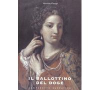 Il ballottino del doge. Storia di un pittore veneziano dimenticato