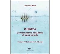 Il Baltico. Un mare interno nella storia di lungo periodo