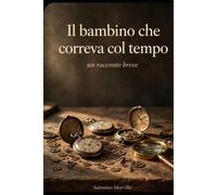 Il bambino che correva col tempo: un racconto breve