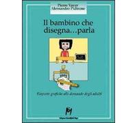 Il bambino che disegna... parla. Risposte grafiche alle domande degli adulti