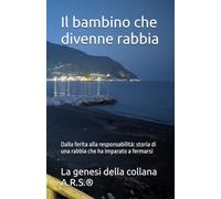 Il bambino che è diventato rabbia: Dalla ferita alla responsabilità