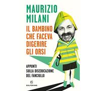 Il bambino che faceva digerire gli orsi. Appunti sulla diseducazione del fanciullo