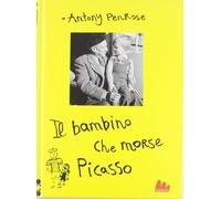 Il bambino che morse Picasso. Ediz. illustrata