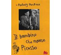Il bambino che morse Picasso. Ediz. illustrata