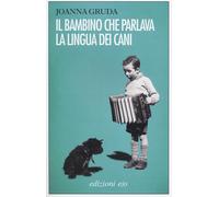 Il bambino che parlava la lingua dei cani - Gruda Joanna