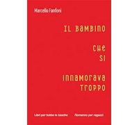 Il bambino che si innamorava troppo