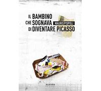 Il bambino che sognava di diventare Picasso