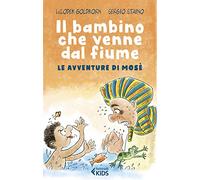 Il bambino che venne dal fiume. Le avventure di Mosè