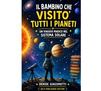 IL BAMBINO CHE VISITO’ TUTTI I PIANETI: UN VIAGGIO MAGICO NEL SISTEMA SOLARE