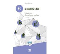 Il bambino cieco. Introduzione allo sviluppo cognitivo