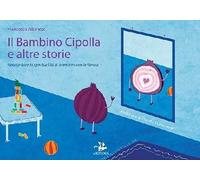 Il bambino cipolla e altre storie. Raccontare la spiritualità ai bambini con le favole