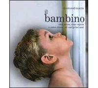 Il bambino. Cosa pensa, cosa impara e come cresce nei suoi primi anni