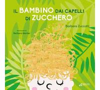 Il bambino dai capelli di zucchero. Ediz. illustrata