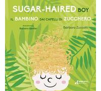 Il bambino dai capelli di zucchero-Sugar-Haired Boy. Ediz. ampliata