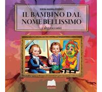 Il bambino dal nome bellissimo - E altri racconti