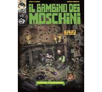 Il bambino dei moschini. Vol. 2: Terrore a Scarafonia.