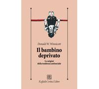 Il bambino deprivato. Le origini della tendenza antisociale - 202