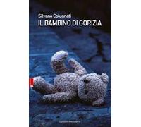 Il bambino di Gorizia. Nuova ediz.