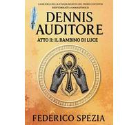 Il bambino di luce. Dennis Auditore. Atto II