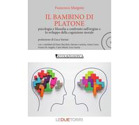 Il bambino di Platone. Psicologia e filosofia a confronto sull'or