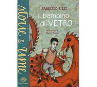 Il bambino di vetro. Ediz. a colori