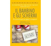 Il bambino e gli schermi. Raccomandazioni per genitori e insegnanti