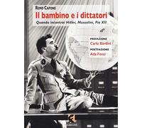Il bambino e i dittatori. Quando Incontrai Hitler, Mussolini, Pio XII