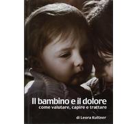 Il bambino e il dolore - Leora Kuttner -Libro nuovo in Offerta