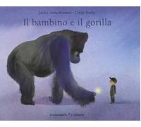 Il bambino e il gorilla. Ediz. a colori