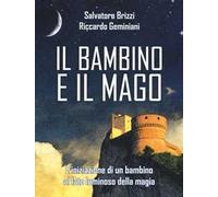 Il bambino e il mago. L'iniziazione di un bambino al lato luminoso della magia