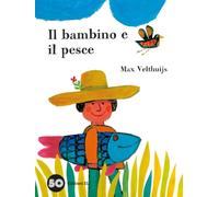 Il bambino e il pesce. Ediz. a colori