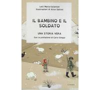 Il bambino e il soldato. Una storia vera