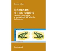 Il bambino e il suo doppio. Malattia, stregoneria e antropologia dell'infanzia in Camerun