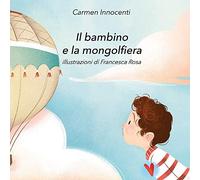 Il bambino e la mongolfiera-La mamma e la mongolfiera. Ediz. illustrata