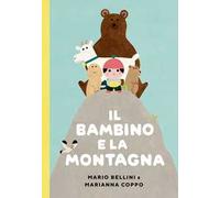 Il bambino e la montagna. Ediz. a colori