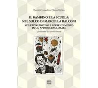 Il bambino e la scuola: nel solco di Marcella Balconi. Sviluppo emotivo e apprendimento in un approccio globale