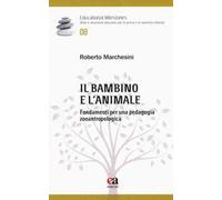 Il bambino e l'animale. Fondamenti per una pedagogia zooantropologica