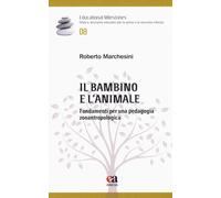 Il bambino e l'animale. Fondamenti per una pedagogia zooantropologica