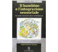 Il bambino e l'integrazione sensoriale. Le sfide nascoste della sensorialità