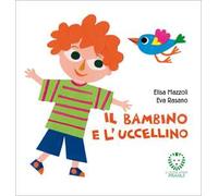 Il bambino e l'uccellino. Ediz. a colori