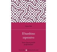 Il bambino espressivo. Teorie e buone pratiche per gli educatori