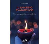 Il bambino evangelico. Vivere la complessità illuminati dallo Spirito