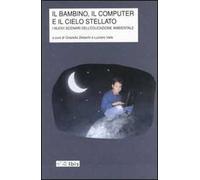 Il bambino, il computer e il cielo stellato. I nuovi scenari dell'educazione ambientale