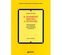 Il bambino impara a pensare. Introduzione alla ricerca sullo sviluppo cogn...
