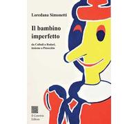 Il bambino imperfetto. Da Collodi a Rodari, insieme a Pinocchio