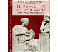 Il bambino in età romana. Dalla nascita all'adolescenza