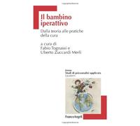 Il bambino iperattivo. Dalla teoria alle pratiche della cura