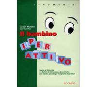 Il bambino iperattivo. Guida al disturbo da deficit di attenzione/iperattività per medici, psicologi, insegnanti e genitori